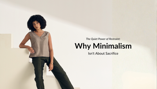 The Quiet Power of Restraint: Why Minimalism Isn't About Sacrifice